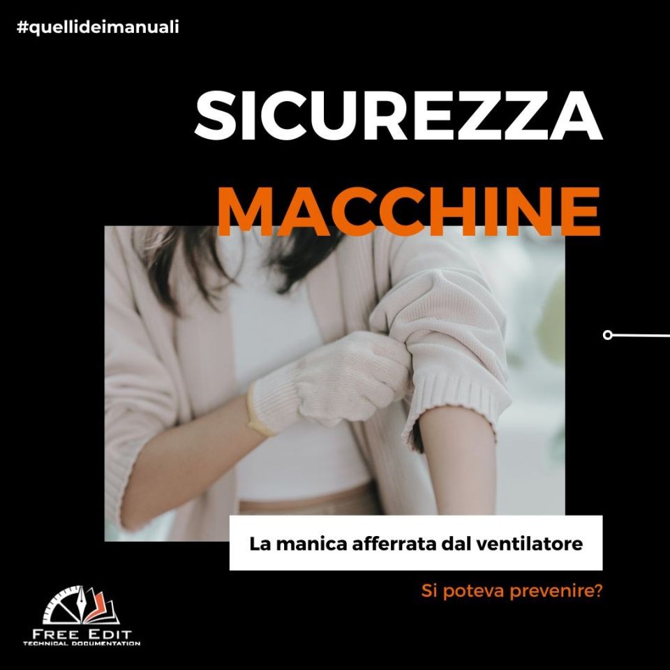 SICUREZZA MACCHINE – LA MANICA AFFERRATA DAL VENTILATORE SI POTEVA PREVENIRE?